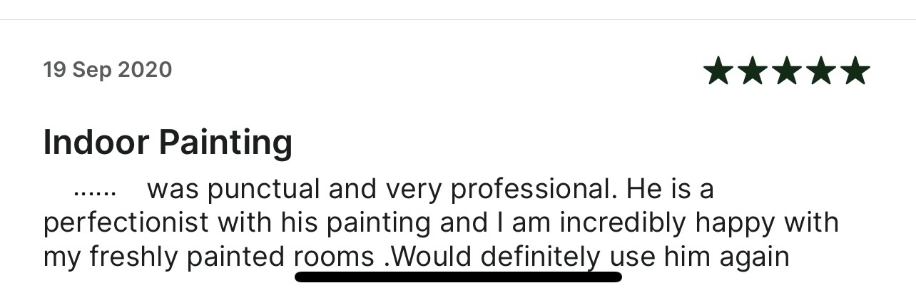 5-star Taskrabbit review: Was punctual and very professional. He is a
      perfectionist with his painting and I am incredibly happy with my freshly painted rooms